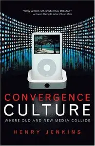 Convergence Culture: Where Old and New Media Collide (Repost)