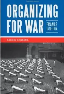 Organizing for War: France, 1870-1914 [Repost]
