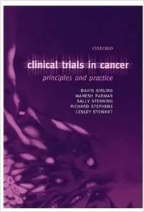 Clinical Trials in Cancer: Principles and Practice (Oxford Medical Publications) 1st Edition