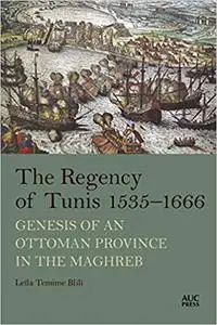 The Regency of Tunis, 1535–1666: Genesis of an Ottoman Province in the Maghreb