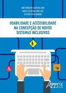 «Usabilidade e Acessibilidade: Uma Abordagem Prática com Recursos de Acessibilidade» by Ana Carolina Oliveira Lima, Emíl