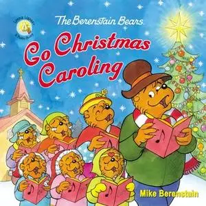 «The Berenstain Bears Go Christmas Caroling» by Mike Berenstain