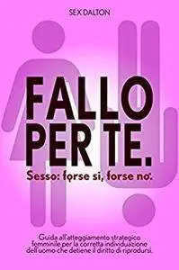 Sex Dalton - Fallo per te. Sesso. Forse sì, forse no (2015)  [Repost]