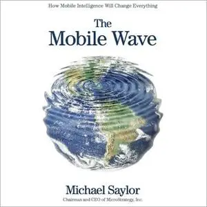 The Mobile Wave: How Mobile Intelligence Will Change Everything [Audiobook]
