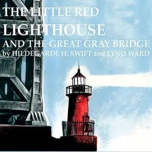 «Little Red Lighthouse And The Great Gray Bridge» by Hildegard H. Swift