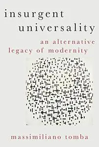 Insurgent Universality: An Alternative Legacy of Modernity (Heretical Thought)