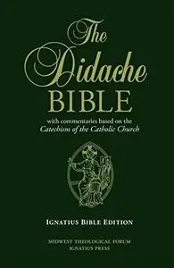 The Didache Bible: with Commentaries Based on the Catechism of the Catholic Church