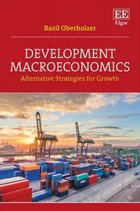 Development Macroeconomics: Alternative Strategies for Growth