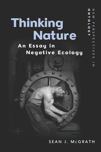 Thinking Nature : An Essay in Negative Ecology