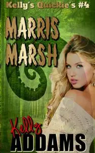 «Marris Marsh – Kelly's Quickie's #4» by Kelly Addams