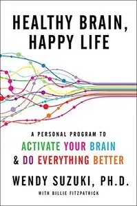 Healthy Brain, Happy Life: A Personal Program to Activate Your Brain and Do Everything Better (Repost)