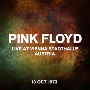 Pink Floyd - Live at Vienna Stadthalle, Austria (Live, 13 October 1973) (2023) [Official Digital Download]