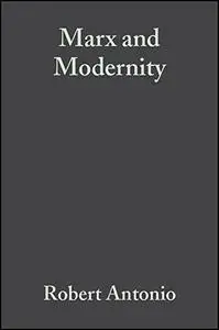 Marx and Modernity: Key Readings and Commentary (Repost)