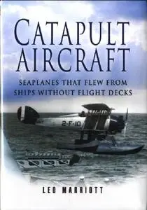 Catapult Aircraft: Seaplanes That Flew from Ships Without Flight Decks