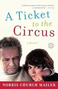 A Ticket to the Circus: A Memoir