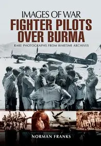 RAF Fighter Pilots Over Burma (Images of War)