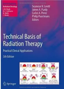 Technical Basis of Radiation Therapy: Practical Clinical Applications (5th edition)