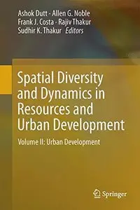 Spatial Diversity and Dynamics in Resources and Urban Development, Volume II