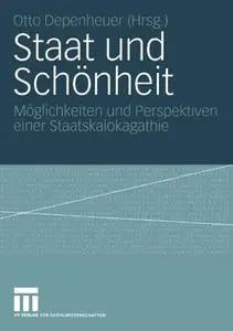 Staat und Schönheit: Möglichkeiten und Perspektiven einer Staatskalokagathie