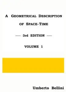 A Geometrical Description of Space-Time – 3rd edition – Volume 1