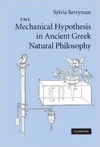 The Mechanical Hypothesis in Ancient Greek Natural Philosophy (Repost)