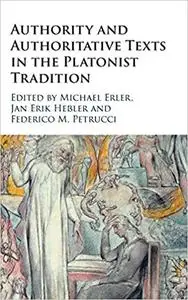 Authority and Authoritative Texts in the Platonist Tradition