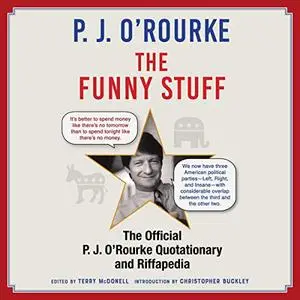 The Funny Stuff: The Official P. J. O’Rourke Quotationary and Riffapedia [Audiobook]