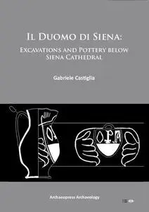 Il Duomo Di Siena: Excavations and Pottery Below the Siena Cathedral