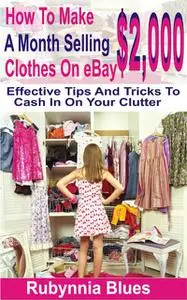 «How to Make $2,000 Selling A Month Clothes on eBay» by Rubynnia Blues