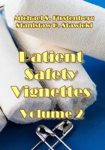 "Vignettes in Patient Safety" Volume 2 ed. by Michael S. Firstenberg and Stanislaw P. Stawicki