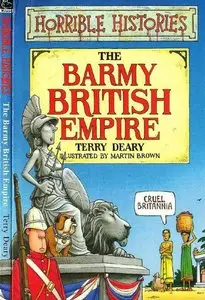 Terry Deary, "The Barmy British Empire (Horrible Histories)"