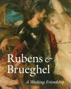 Anne T. Woollett, Ariane van Suchtelen, "Rubens and Brueghel: A Working Friendship"