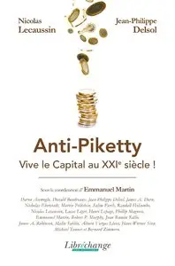 Jean-Philippe Delsol, Nicolas Lecaussin, "Anti-Piketty : Vive le capital au XXIe siècle !"