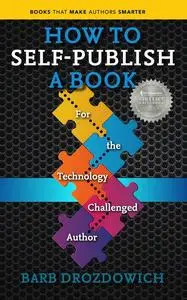 «How to Self-Publish a Book» by Barb Drozdowich