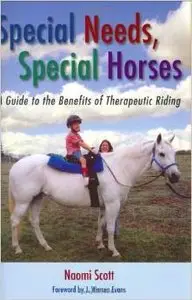 Special Needs, Special Horses: A Guide to the Benefits of Therapeutic Riding by J. Warren Evans