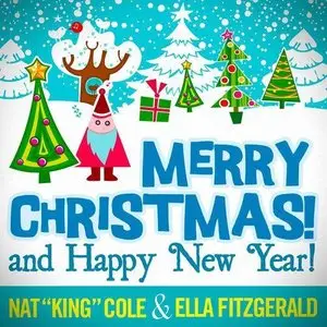 Nat King Cole & Ella Fitzgerald - Merry Christmas and Happy New Year! (2012)