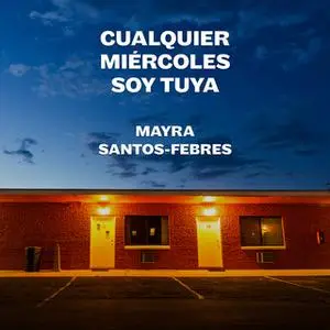 «Cualquier miércoles soy tuya» by Mayra Santos Febres