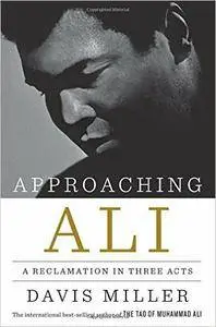 Approaching Ali: A Reclamation in Three Acts