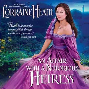 «An Affair with a Notorious Heiress» by Lorraine Heath