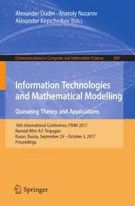 Information Technologies and Mathematical Modelling. Queueing Theory and Applications