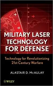 Military Laser Technology for Defense: Technology for Revolutionizing 21st Century Warfare