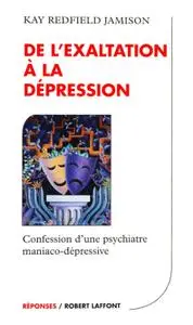 Kay Redfield Jamison, "De l'exaltation à la dépression : Confession d'une psychiatre maniaco-dépressive"
