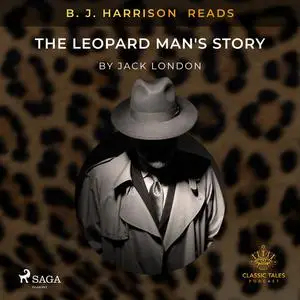 «B. J. Harrison Reads The Leopard Man's Story» by Jack London