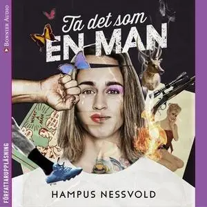 «Ta det som en man» by Hampus Nessvold
