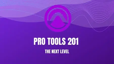 Pro Tools 201 - The Next Level