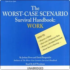 Work: The Worst-Case Scenario Survival Handbook: How To: Disguise a Tattoo, Deal with a Nightmare Boss, and more! [Audiobook]