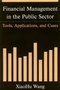 Financial Management in the Public Sector: Tools, Applications, And Cases (repost)