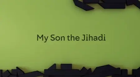 Channel 4 - My Son the Jihadi (2015)