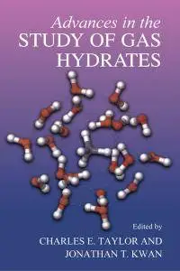 "Advances in the Study of Gas Hydrates" ed. by Charles E. Taylor, Jonathan T. Kwan