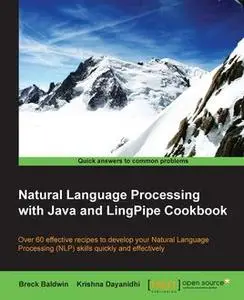 «Natural Language Processing with Java and LingPipe Cookbook» by Breck Baldwin